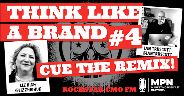 Think like a Brand #4 – Cue the remix!