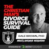 The Christian Man’s Divorce Survival Guide: Healing from Divorce w/ Dale Brown EP 714