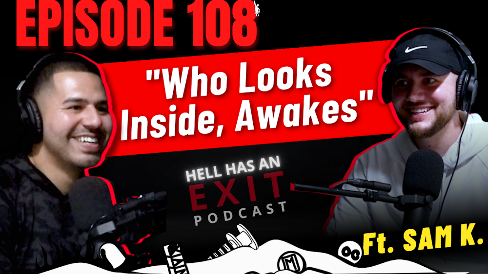 Episode 108: “Who Looks Inside, Awakes” ft. Sam K.