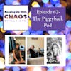 Episode 62 - The  Piggyback Pod ~ The Chaos Keepers