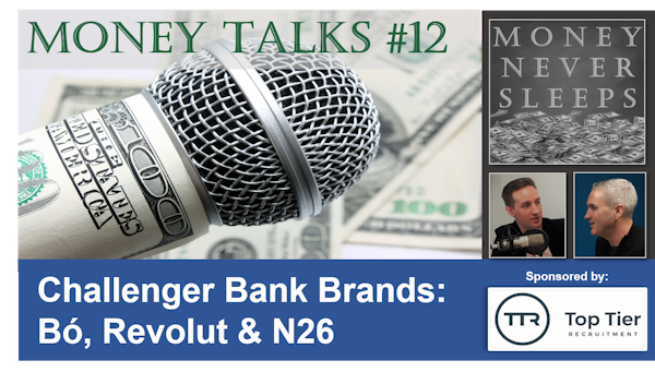 084: Money Talks #12:  Challenger Bank Brands - Bó, Revolut & N26