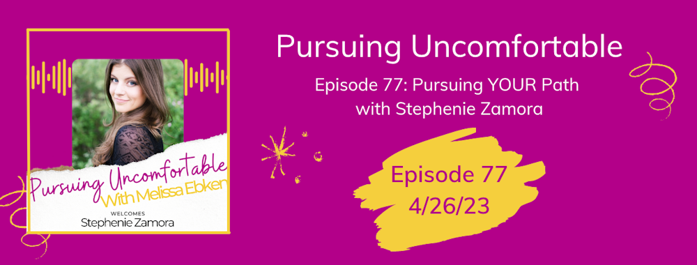 Episode 77: Pursuing YOUR Path with Stephenie Zamora