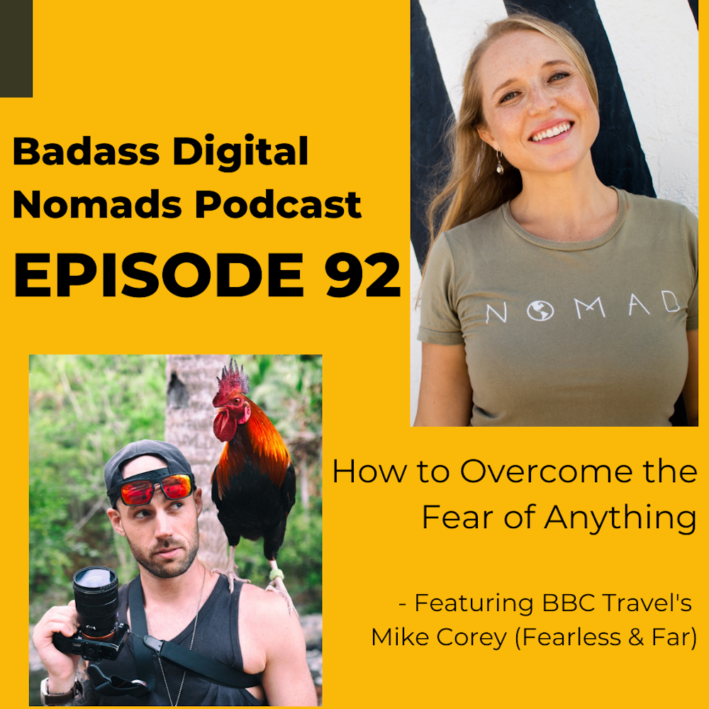 How To Overcome Your Fear of Anything With BBC Travel’s Mike Corey