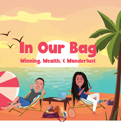 In Our Bag: Winning, Wealth, and Wanderlust