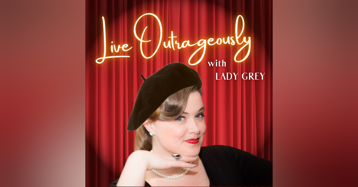 Live Outrageously with Lady Grey Newsletter Signup