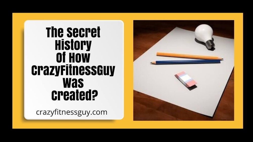 The Secret History Of How CrazyFitnessGuy Was Created?