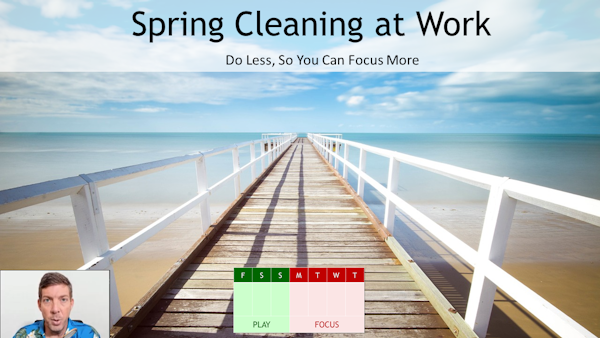 078 - Spring Cleaning - Do Less, So You Can Focus More