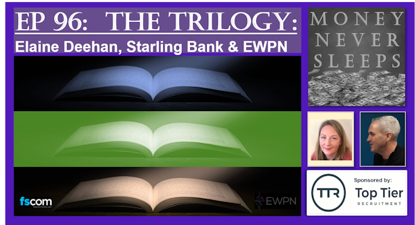 096: The Trilogy:  Elaine Deehan, Starling Bank and EWPN