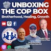 Unboxing The Cop Box: Brotherhood, Healing, and Growth | S4 E17