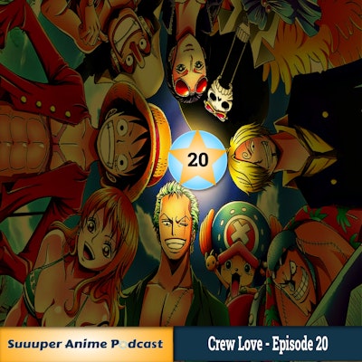 Episode image for Crew Love - One Piece Appreciation! Discussing How We Got Into One Piece | Ep.20
