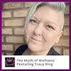 The Myth of Wellness Featuring Tracy King