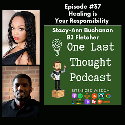 Episode image for Healing is Your Responsibility - Stacy-Ann Buchanan, Bj Fletcher - Episode 37