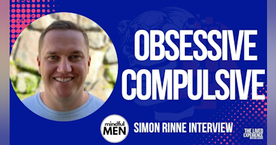 image for Interview with Mindful Men Founder, Simon Rinne, Can you beat obsessive-compulsive disorder?