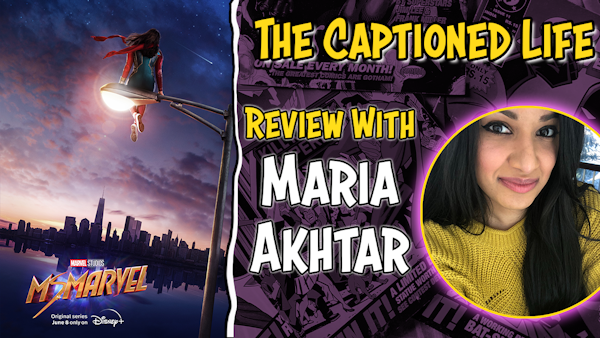 SHOW REVIEW: ”Ms. Marvel” With Maria Akhtar