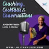 Coaching, Cocktails, & Conversations:  The Podcast with Lolita E. Walker Logo