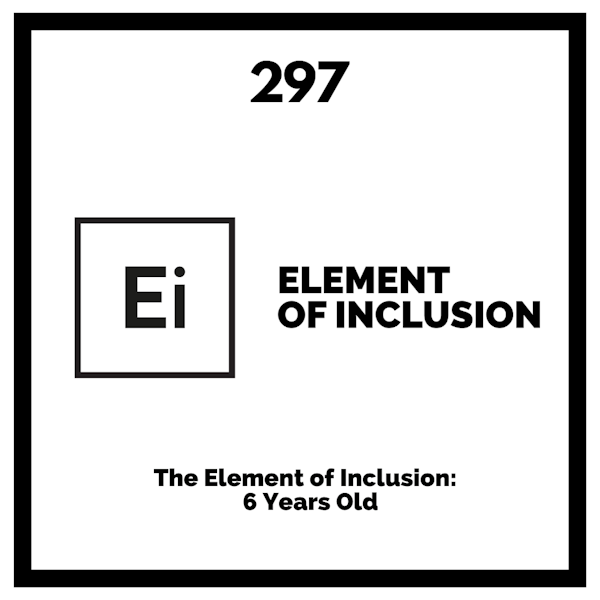 The Element of Inclusion : 6 Years Old