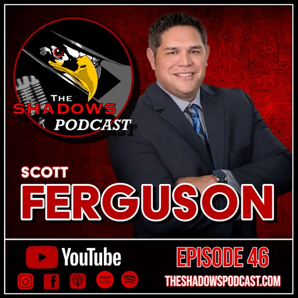 Episode 46: The Chronicles of Scott Ferguson