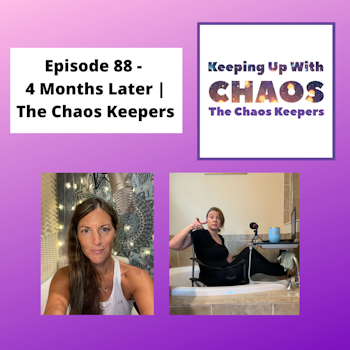 Episode 88 - 4 Months Later | The Chaos Keepers