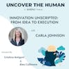 Innovation Unscripted: From Idea to Execution with Carla Johnson