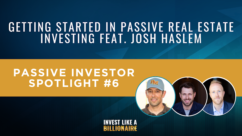 61. Passive Investor Spotlight #6: Getting Started in Passive Real Estate Investing feat. Josh Haslem