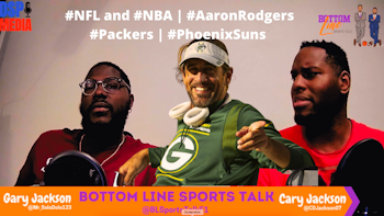 Ep: 101 - Welcome to the Family; #NFL, #NBA, #PhoenixSuns, #AaronRodgers and #Packers LIES! - The Bottom Line Sports Talk Podcast