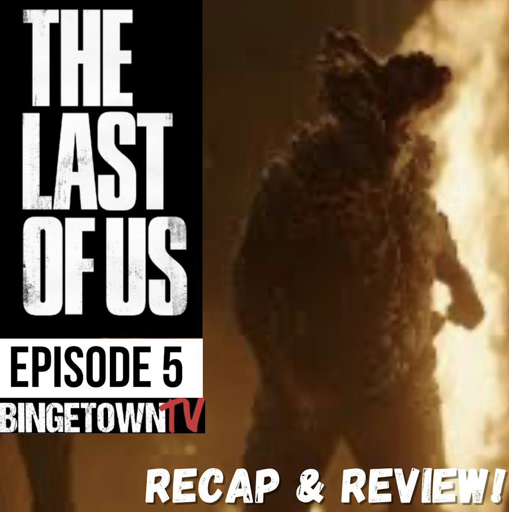 E329The Last of US - Season 1 Episode 5 Recap & Review