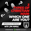 3 Types of Christian Man: Which One Are You? - Jim Ramos at The MAG EP 698