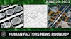 Human Factors Weekly News 20JUN2023
