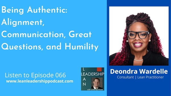 Episode 066: Deondra Wardelle - Being Authentic: Alignment, Communication, Great Questions, and Humility
