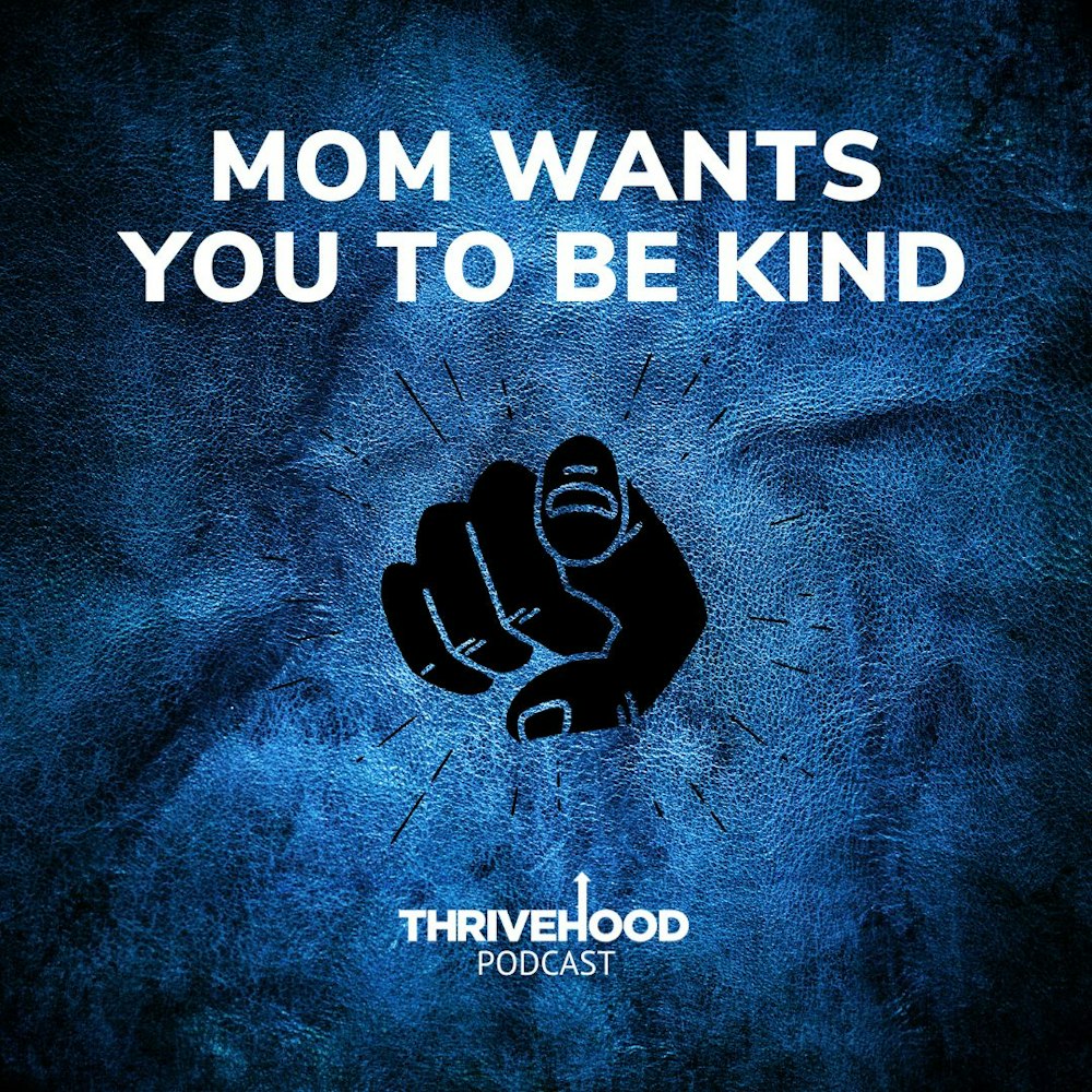 Mom Wants You To Be Kind