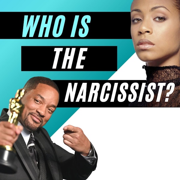 Who is the Narcissist - Will or Jada? Ep. 93
