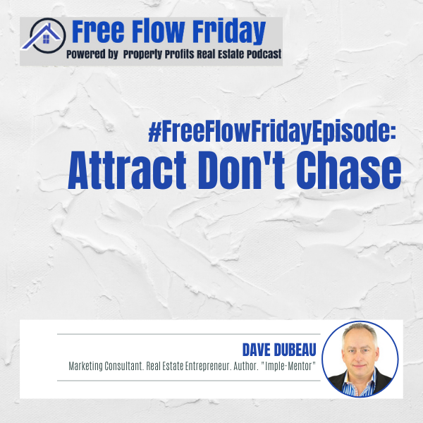 #FreeFlowFriday: Attract Don’t Chase with Dave Dubeau