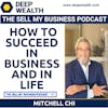 Mitchell Chi, A Revenue Expert With 7 Successful Exits, Reveals How To Succeed In Business And In Life (#61)