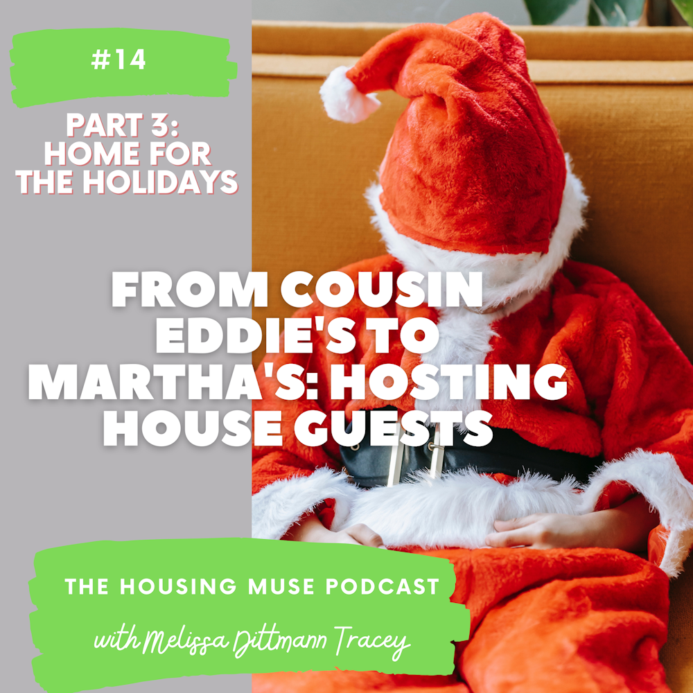 From Cousin Eddie's to Martha's: Hosting House Guests (Part 3, Home for the Holidays)