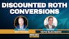 148. Discounted Roth Conversions feat. Keith Blackborg