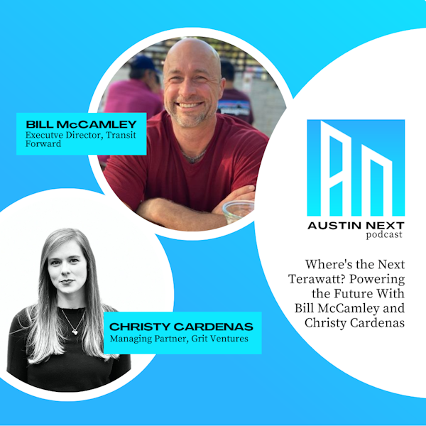 Where's the Next Terawatt? Powering the Future With Bill McCamley and Christy Cardenas