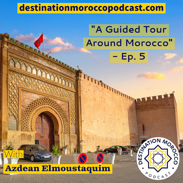 A Guided Tour Around Morocco - Ep. 5