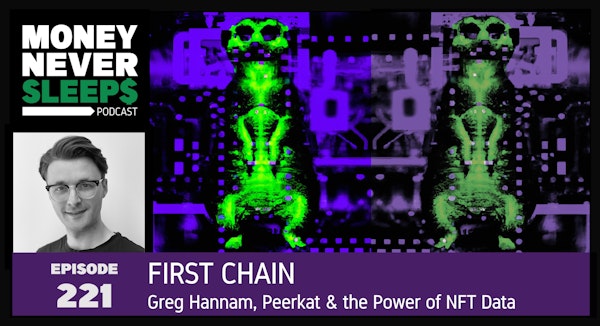 221: First Chain | Greg Hannam, Peerkat, and the Power of NFT Data