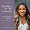 17. Landing a Top Tier Internship with Alexandra Foote