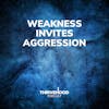Weakness Invites Aggression