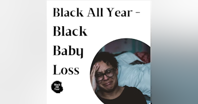 image for Black All Year: Shattering Taboos and Nurturing Healing in Black Baby Loss