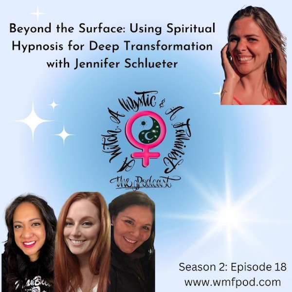 Beyond the Surface: Using Spiritual Hypnosis for Deep Transformation with Jennifer Schlueter
