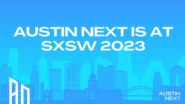 Austin Next is at SXSW 2023
