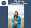 E32 Natalia: Using Grief To Grow- Infant Asphyxiation and Loss, Grief, Strength and Resilience