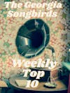 The Georgia Songbirds Weekly Top 10 Countdown Week 38
