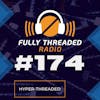 Episode #174 - Hyper Threaded