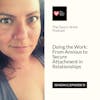 S2|EP15: Doing the Work: From Anxious to Secure Attachment in Relationships (with Melissa Vona)