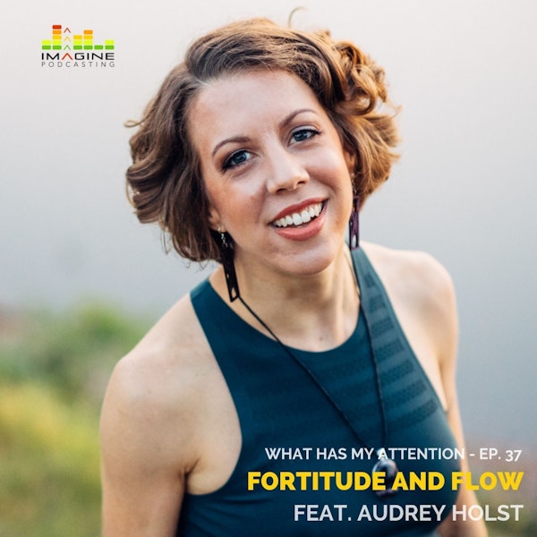 WISL 37 Fortitude and Flow feat. Audrey Holst