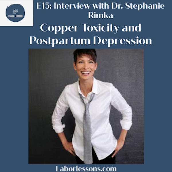 E15 Dr. Stephanie Rimka: Copper Toxicity and Postpartum Depression- importance of copper during pregnancy, depression and anxiety, postpartum depression and psychosis