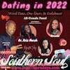 Dating in 2022 - Stories and Adventures from Ladies Who Seen it All!